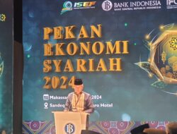 Bank Indonesia Dorong Pengembangan Ekonomi dan Keuangan Syariah di Daerah  Melalui Penyelenggaraan Pekan Ekonomi Syariah Sulawesi Selatan 2024