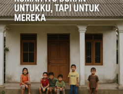 Sebuah Cerita :Rumah Itu, Rumah Kita