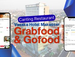 CANTING RESTAURANT – VASAKA HOTEL MAKASSAR KINI HADIR DI APLIKASI PESAN ANTAR MAKANAN DIGITAL – SOLUSI PRAKTIS SAAT LAPAR, LANGSUNG DIKIRIM KE RUMAH