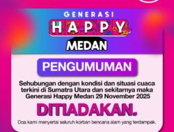 Acara Generasi Happy Medan 29 November 2025 Resmi Ditiadakan Akibat Cuaca Ekstrem